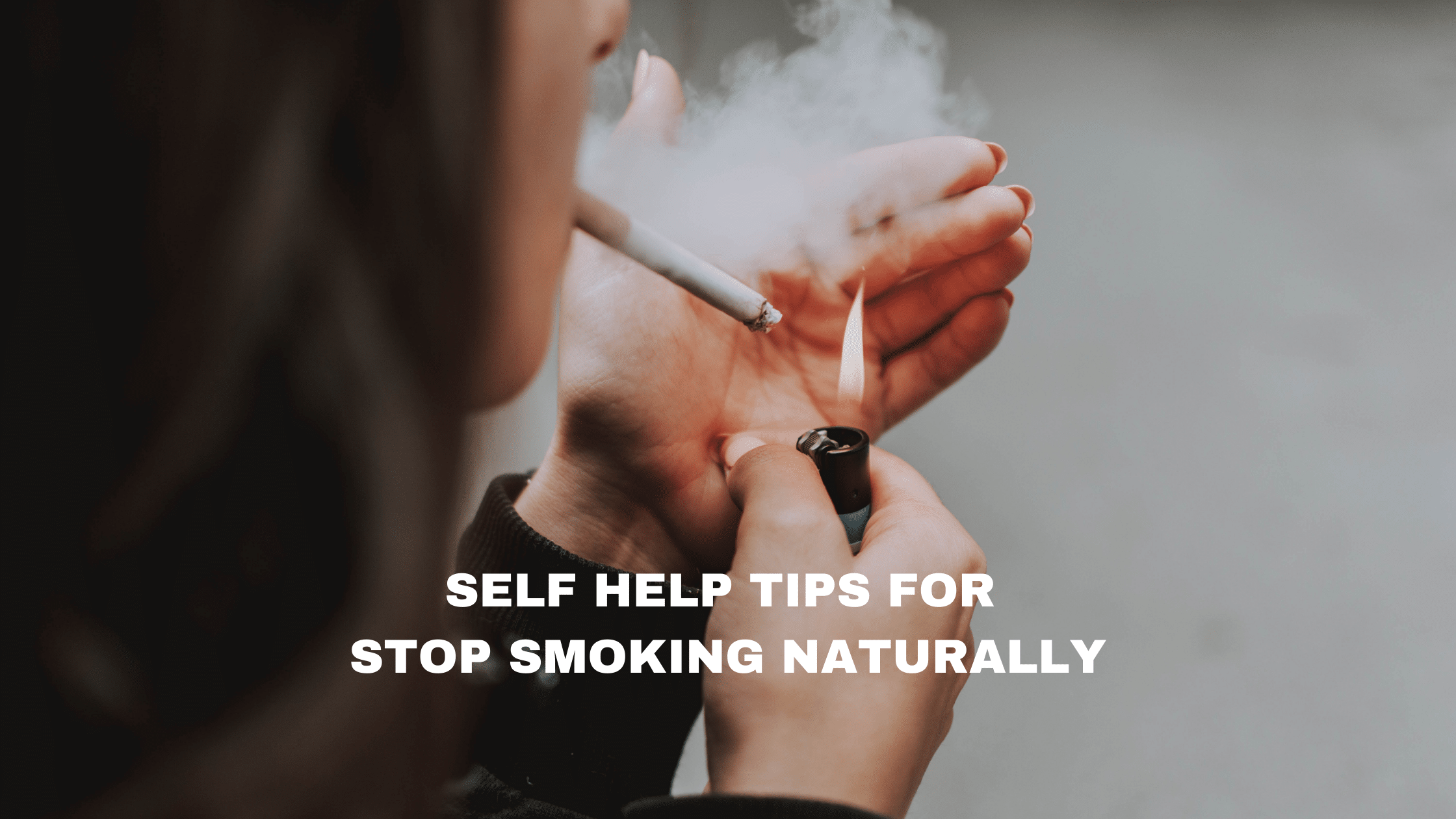 10-Self-help-tips-for-smokers-who-want-to-stop-smoking-Naturally